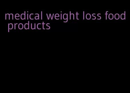 medical weight loss food products