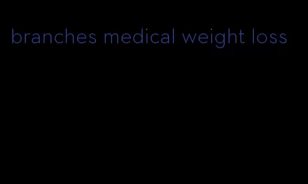 branches medical weight loss