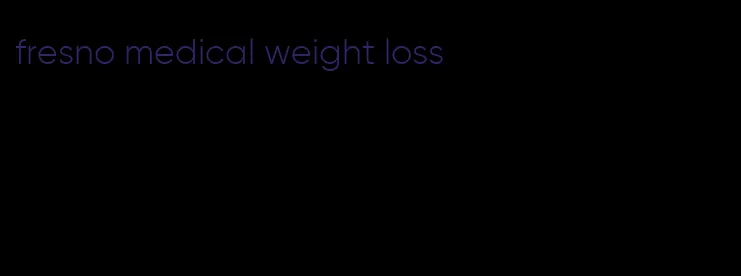 fresno medical weight loss