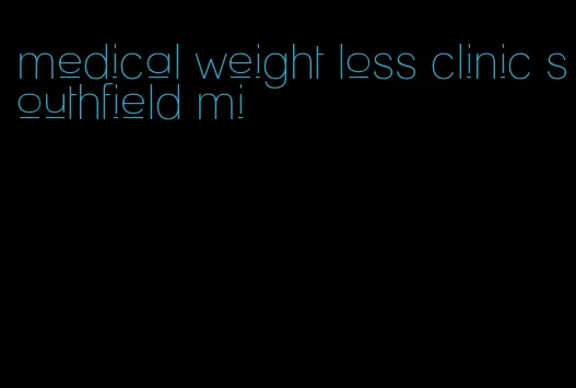 medical weight loss clinic southfield mi