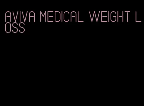 aviva medical weight loss