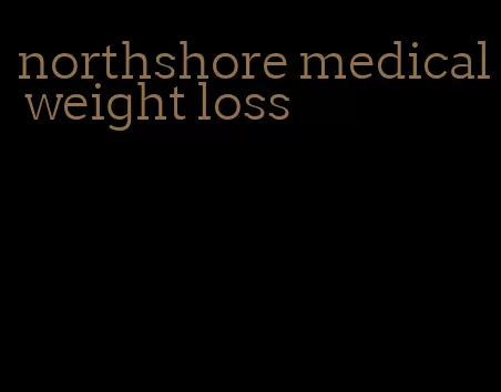 northshore medical weight loss