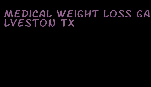 medical weight loss galveston tx