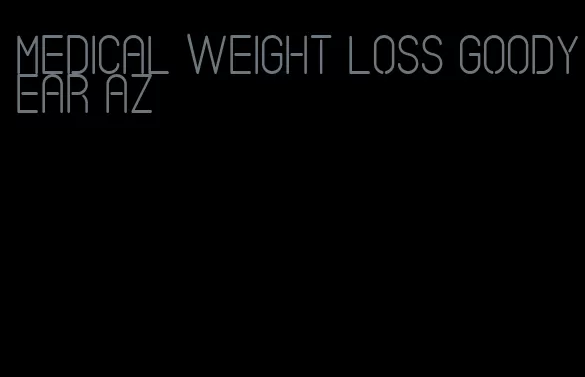 medical weight loss goodyear az