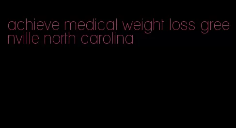 achieve medical weight loss greenville north carolina