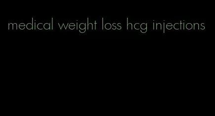 medical weight loss hcg injections