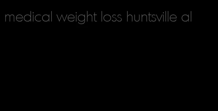 medical weight loss huntsville al