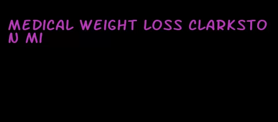 medical weight loss clarkston mi