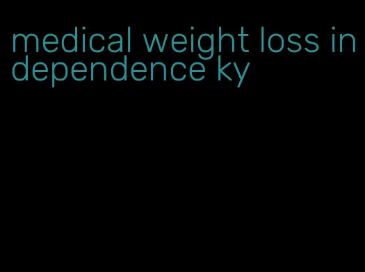 medical weight loss independence ky