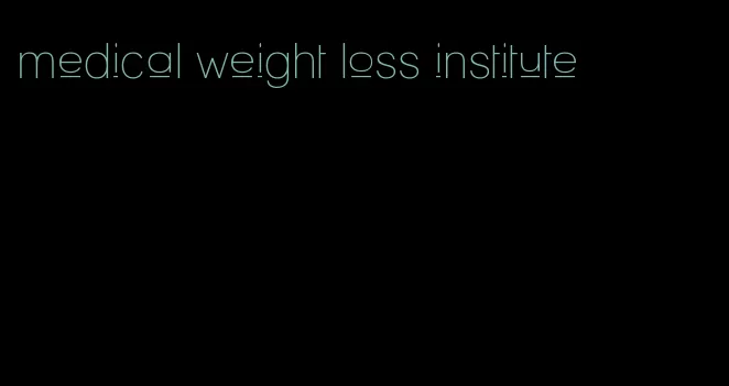 medical weight loss institute