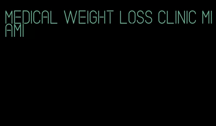 medical weight loss clinic miami