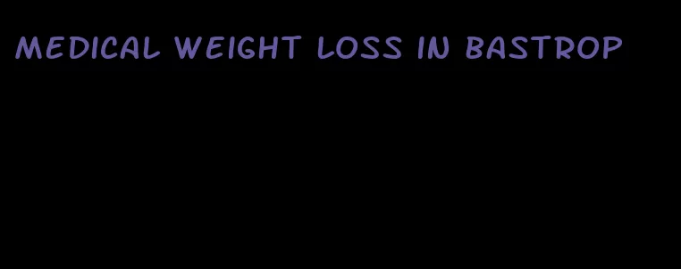 medical weight loss in bastrop