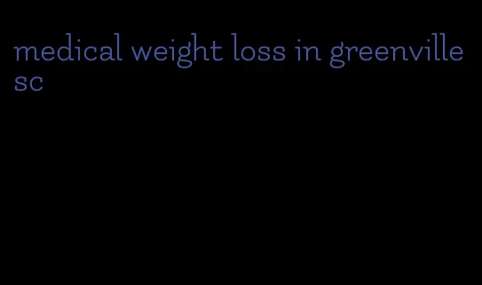 medical weight loss in greenville sc