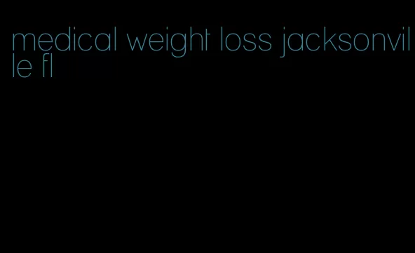 medical weight loss jacksonville fl