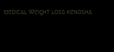 medical weight loss kenosha