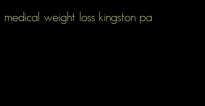 medical weight loss kingston pa