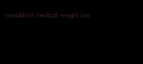 woodstock medical weight loss