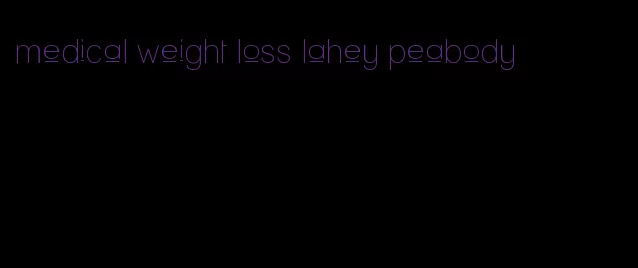 medical weight loss lahey peabody