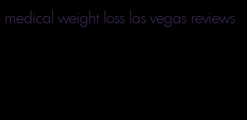 medical weight loss las vegas reviews