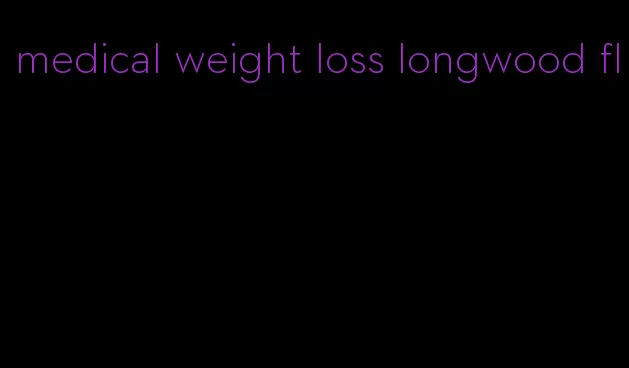 medical weight loss longwood fl