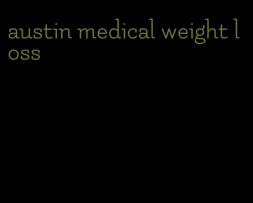 austin medical weight loss