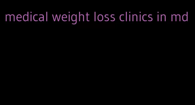 medical weight loss clinics in md