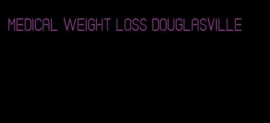 medical weight loss douglasville