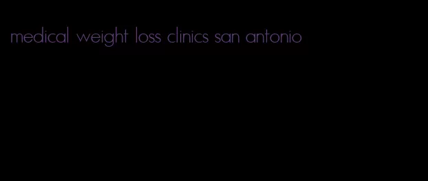 medical weight loss clinics san antonio