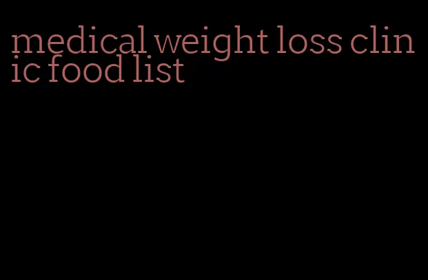 medical weight loss clinic food list