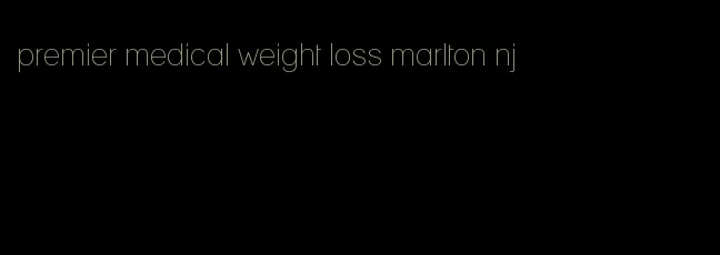 premier medical weight loss marlton nj