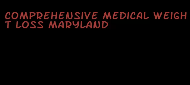 comprehensive medical weight loss maryland