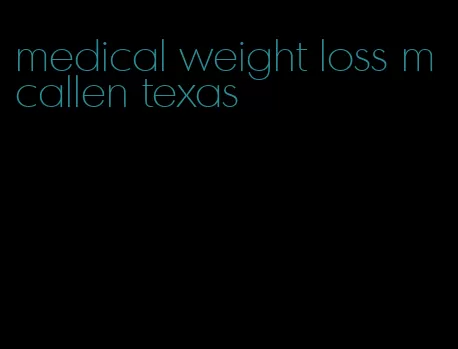 medical weight loss mcallen texas