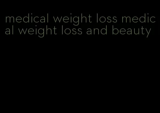 medical weight loss medical weight loss and beauty