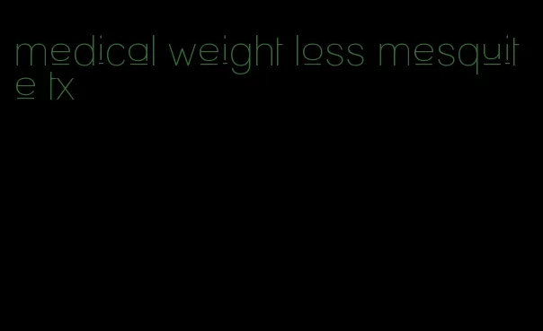 medical weight loss mesquite tx