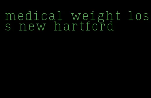 medical weight loss new hartford