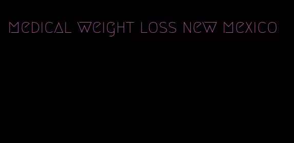 medical weight loss new mexico