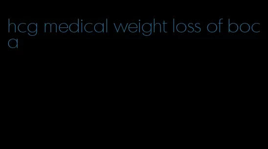 hcg medical weight loss of boca