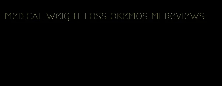 medical weight loss okemos mi reviews