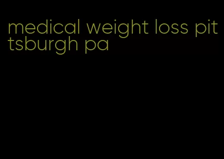 medical weight loss pittsburgh pa