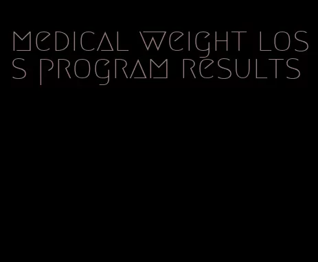 medical weight loss program results