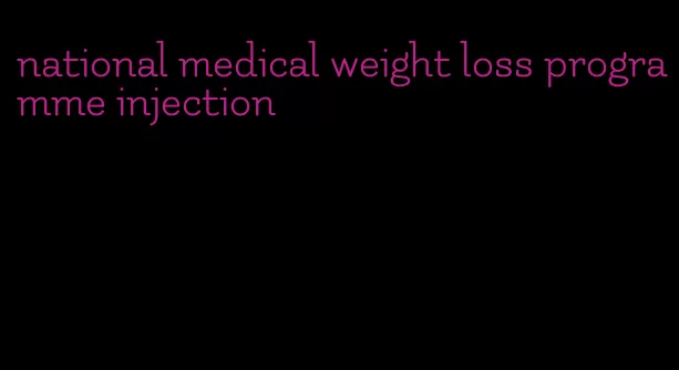 national medical weight loss programme injection