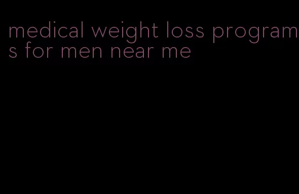 medical weight loss programs for men near me