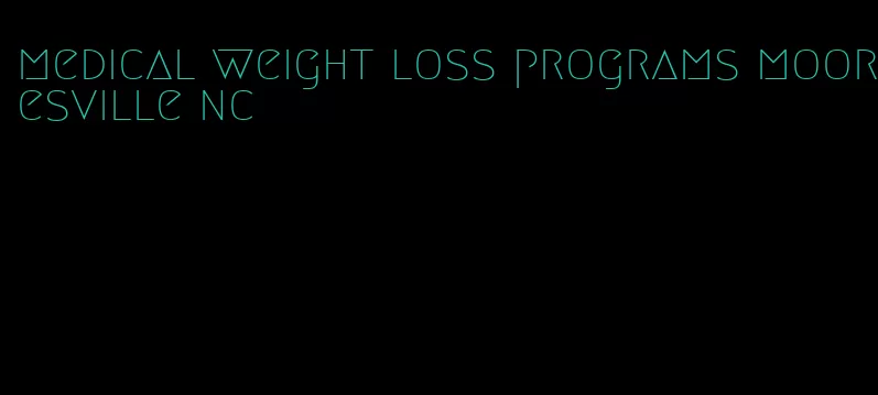 medical weight loss programs mooresville nc