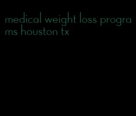 medical weight loss programs houston tx