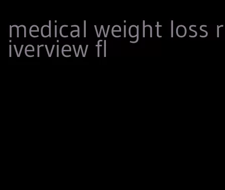 medical weight loss riverview fl