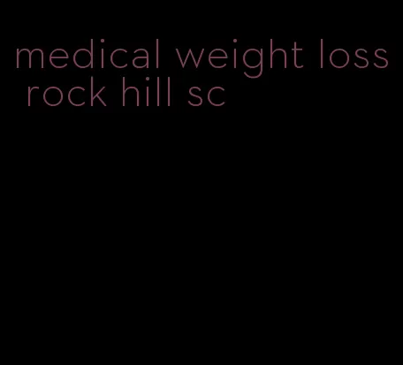 medical weight loss rock hill sc