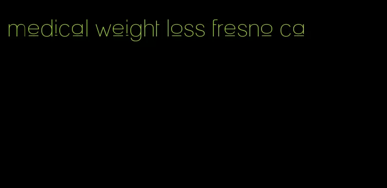 medical weight loss fresno ca