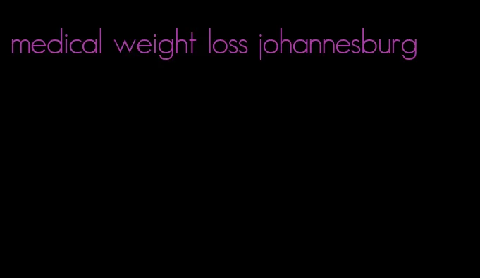 medical weight loss johannesburg