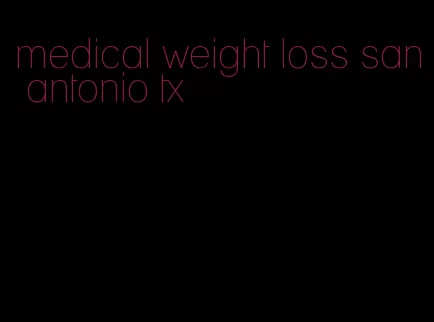 medical weight loss san antonio tx