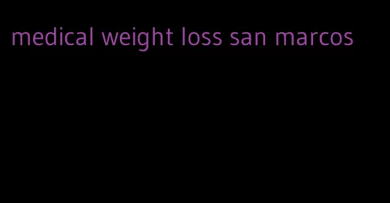 medical weight loss san marcos